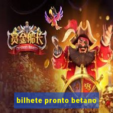 bilhete pronto betano